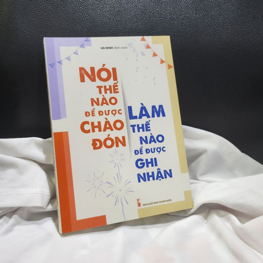 Combo sách : Khéo Ăn Nói Sẽ Có Được Thiên Hạ (TB) + Nói Thế Nào Để Được Chào Đón, Làm Thế Nào Để Được Ghi Nhận (TB) - (MinhLongbook)