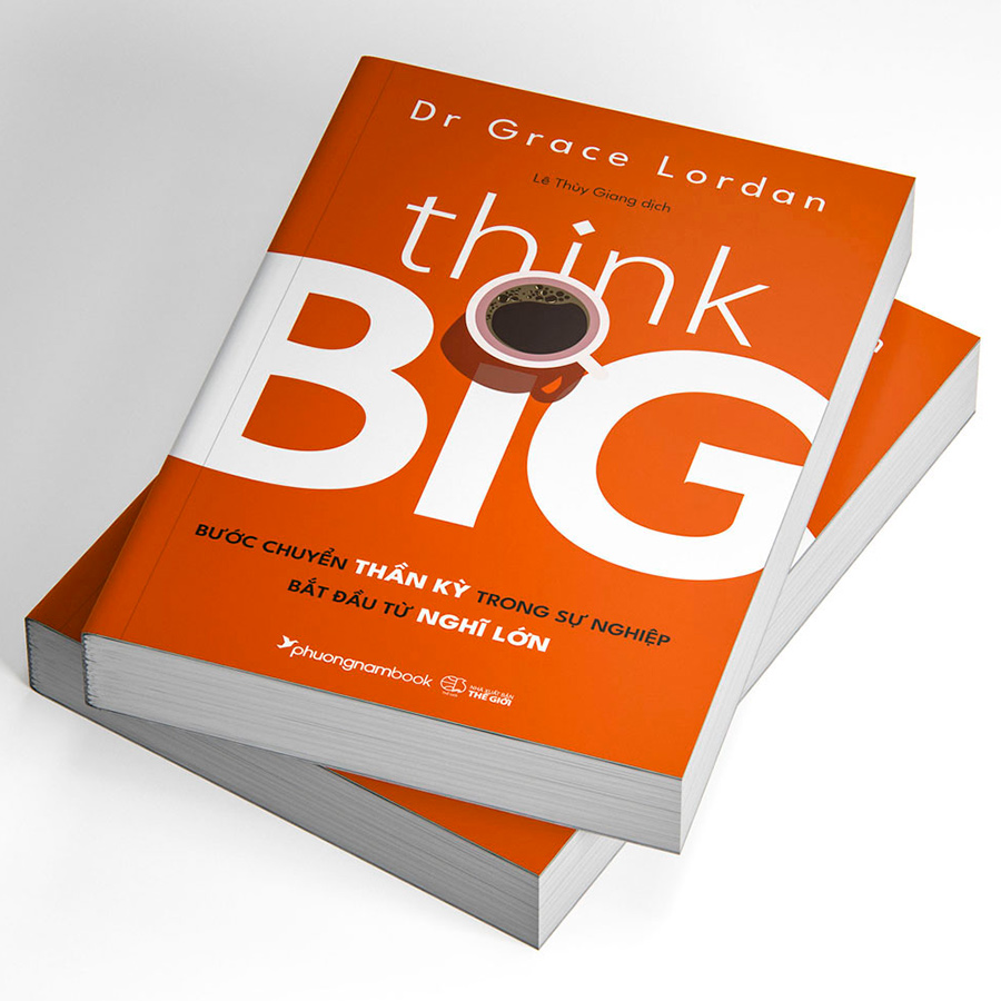 Think Big-Bước Chuyển Thần Kỳ Trong Sự Nghiệp Bắt Đầu Từ Nghĩ Lớn