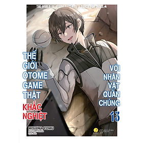 Thế Giới Otome Game Thật Khắc Nghiệt Với Nhân Vật Quần Chúng" (Tập 13 - tập cuối)