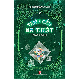 Thiên Cầu Ma Thuật Tập 2 - Bí Mật Thành Cổ