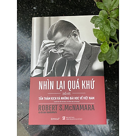 Nhìn lại quá khứ ( Hồi ký) - Tấn thảm kịch và những bài học về Việt Nam