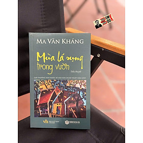 MÙA LÁ RỤNG TRONG VƯỜN - Ma Văn Kháng - Sbooks