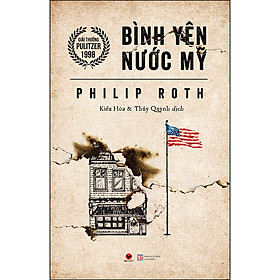 Bình yên nước Mỹ - Philip Roth ( Giải thường Pulitzer 1998)