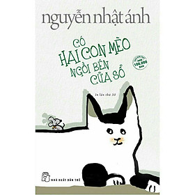 Sách - Có Hai Con Mèo Ngồi Bên Cửa Sổ ( Nguyễn Nhật Ánh ) - NXB Trẻ