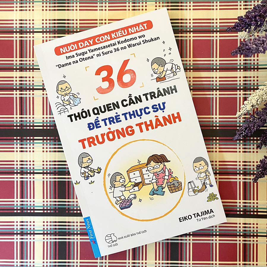 36 Thói Quen Cần Tránh Để Trẻ Thực Sự Trưởng Thành (Nuôi Dạy Con Kiểu Nhật)