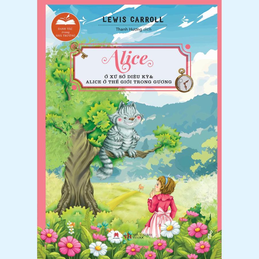 Sách - Danh Tác Trong Nhà Trường - Alice Ở Xứ Sở Diệu Kỳ Và Alice Ở Thế Giới Trong Gương - Huy Hoàng