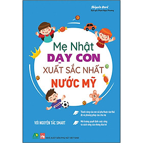 Mẹ Nhật Dạy Con Xuất Sắc Nhất Nước Mỹ - Nguyên Tắc SMART – phương pháp nuôi dạy con hiệu quả nhất thế giới