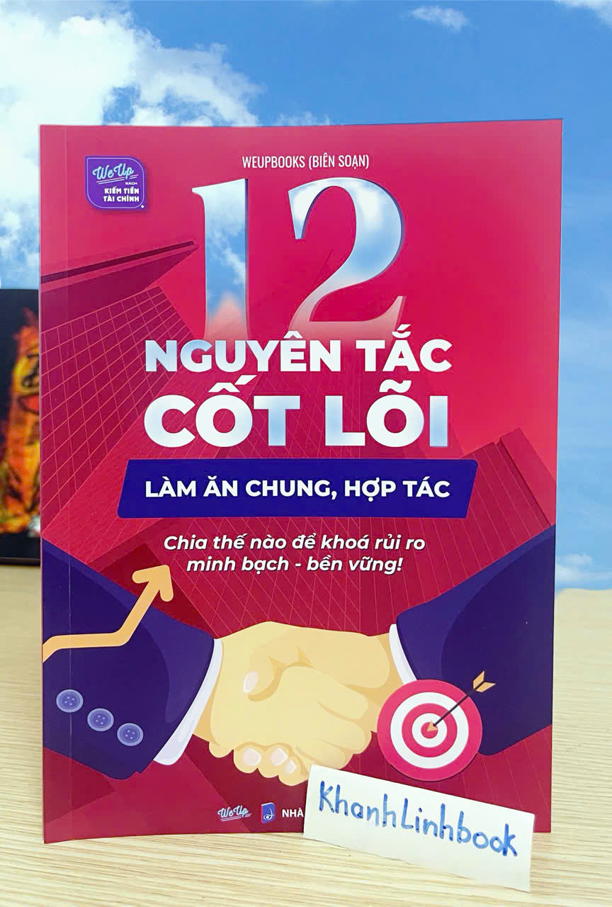 Sách - 12 Nguyên tắc cốt lõi hợp tác làm ăn chung, Chia thế nào để khoá rủi ro, minh bạch, bền vững
