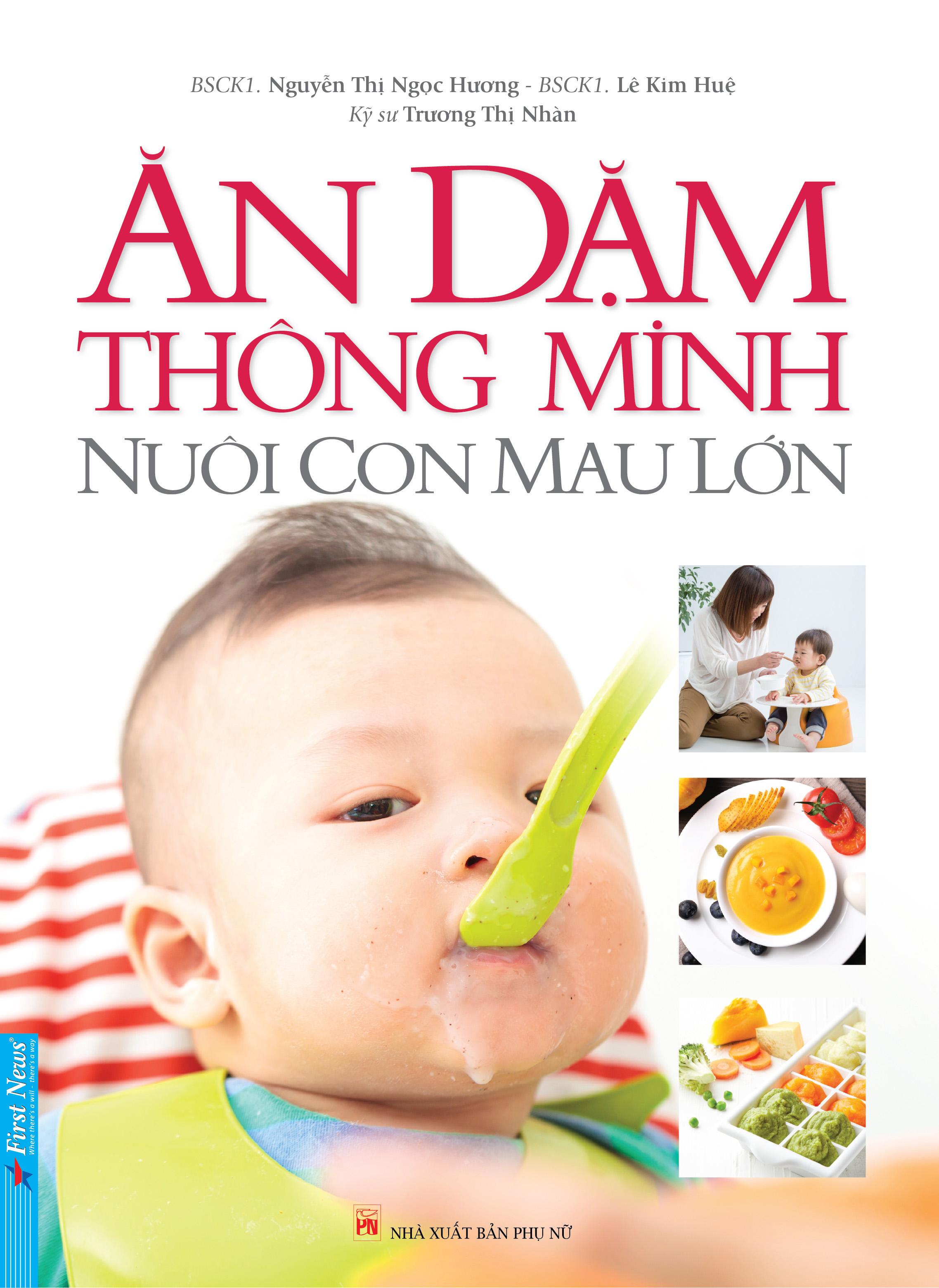 Ăn Dặm Thông Minh - Nuôi Con Mau Lớn (Tái Bản)